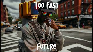 [10 Hours] - Too Fast - Future - Perfect Loop