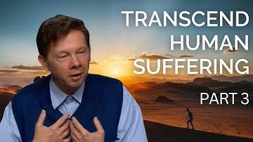 How to Transcend Human Suffering | Eckhart Tolle on Suffering To Success (Part 3)