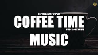 Coffee Time Music | Dev Recordz | New Soft Music 2024