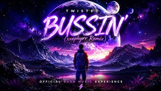 ⚡ TWISTED – BUSSIN’ (xxephyrr Remix) 🔥 | Official Bass Music Experience