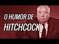 O Sombrio Senso de Humor de Hitchcock