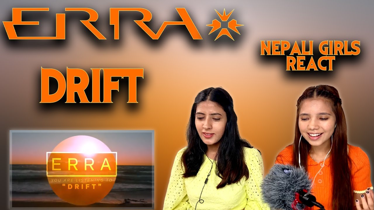 First Time Reaction Erra Reaction Drift Reaction Nepali Girls React Youtube