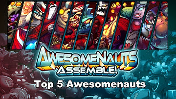 Awesomenauts assemble! top 5 Awesomnauts