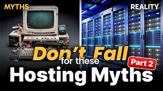 4 Hosting Myths You Still Believe!