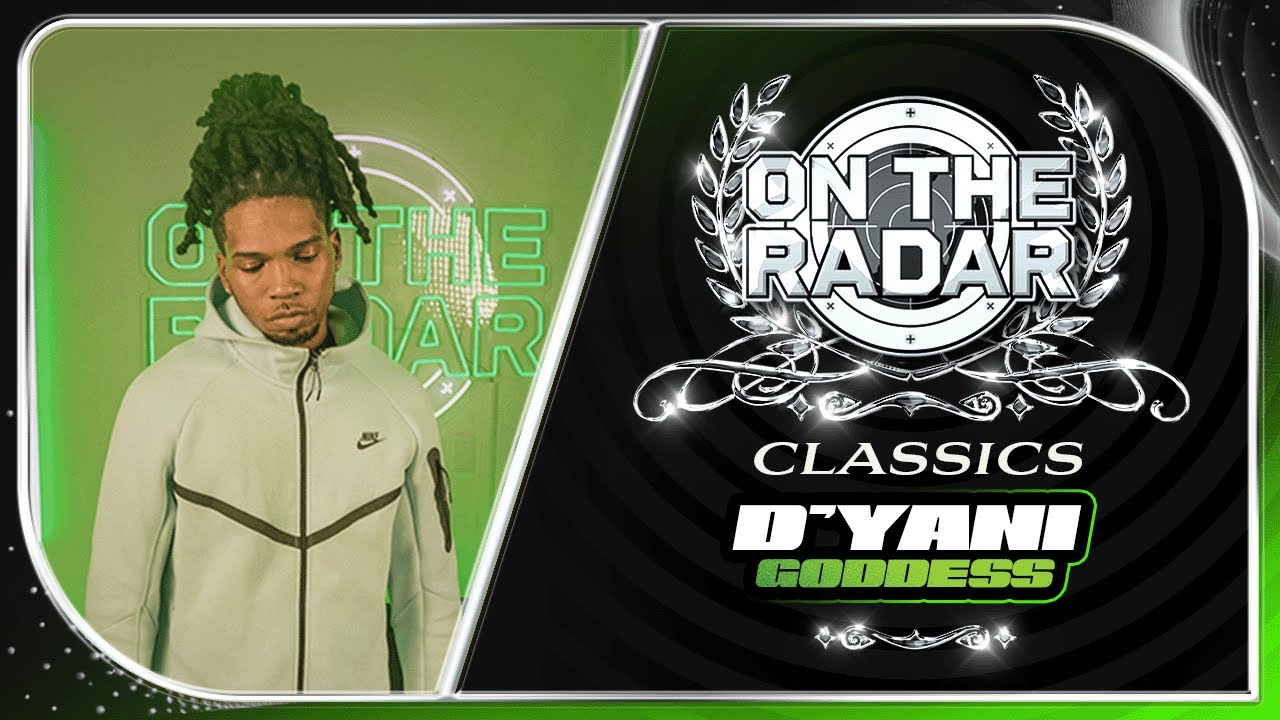 D'yani "Goddess" | On The Radar Classic