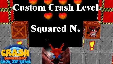 Crash Bandicoot Back in Time Custom Kaizo Level: Squared N