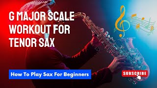Tenor Sax G Major Scale Workout – Perfect for Beginners!