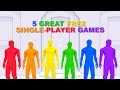 5 Great FREE SINGLE-PLAYER Games