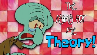The Dying for Pie Theory! - SpongeBob Conspiracy
