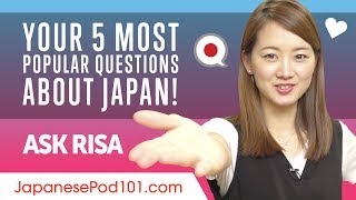 Your 5 Most Popular Questions About Japan!