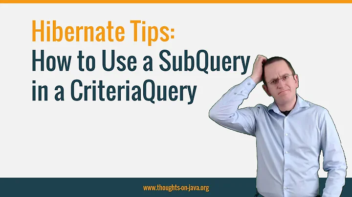 Hibernate Tip: How to implement a subquery in a CriteriaQuery