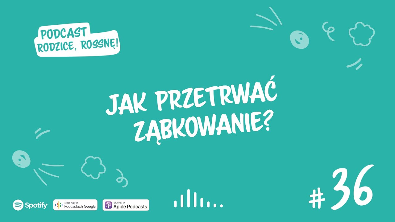 #36 Ząbkowanie - jak pomóc dziecku i przetrwać ten trudny czas? | Podcast Rodzice, Rossnę!