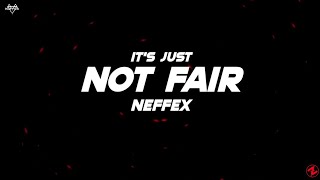 Neffex  Its Just Not Fair s