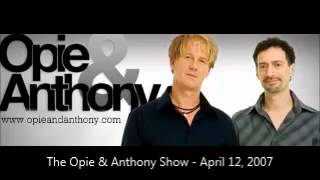 The Opie & Anthony Show - April 12, 2007 (Full Show)