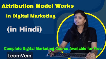 How the Attribution Model Works in Digital Marketing? | Video Tutorial in Hindi | LearnVern
