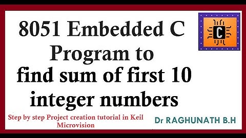 #BRAL456B  Keil µvision 8051 project tutorial. 8051 C program to find sum of first 10 integer nos