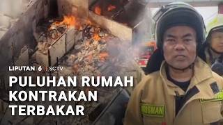 Puluhan Rumah Kontrakan Terbakar | Liputan 6