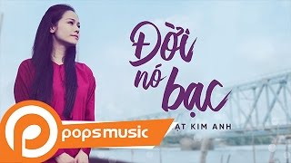 Đời Nó Bạc | Nhật Kim Anh