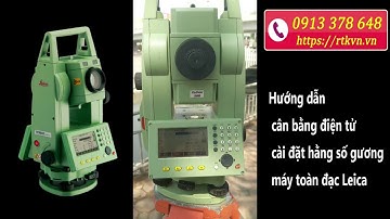 Hướng dẫn máy toàn đạc điện tử Leica cài đặt hằng số gương cân bằng điện tử