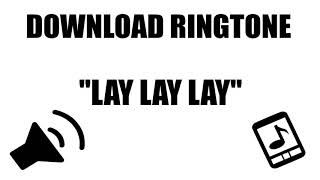 Download Efek Suara : Ringtone Lay Lay Lay