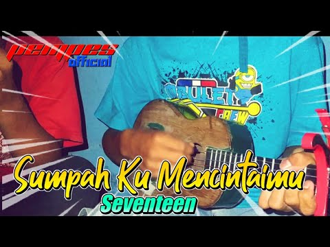 SUMPAH KU MENCINTAIMU(Seventeen) cover ukulele - YouTube