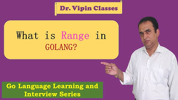 Golang Tutorials -11- Golang Range | How to use range in golang | Dr Vipin Classes