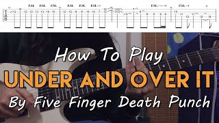 How To Play Under And Over It By Five Finger Death Punch Full Song Tutorial With Tab