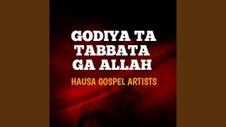 Godiya Ta Tabbata Ga Allah