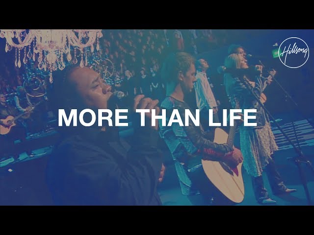 More Than Life - Hillsong Worship class=