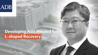 Developing Asia Headed for L-shaped Recovery - CE Sawada