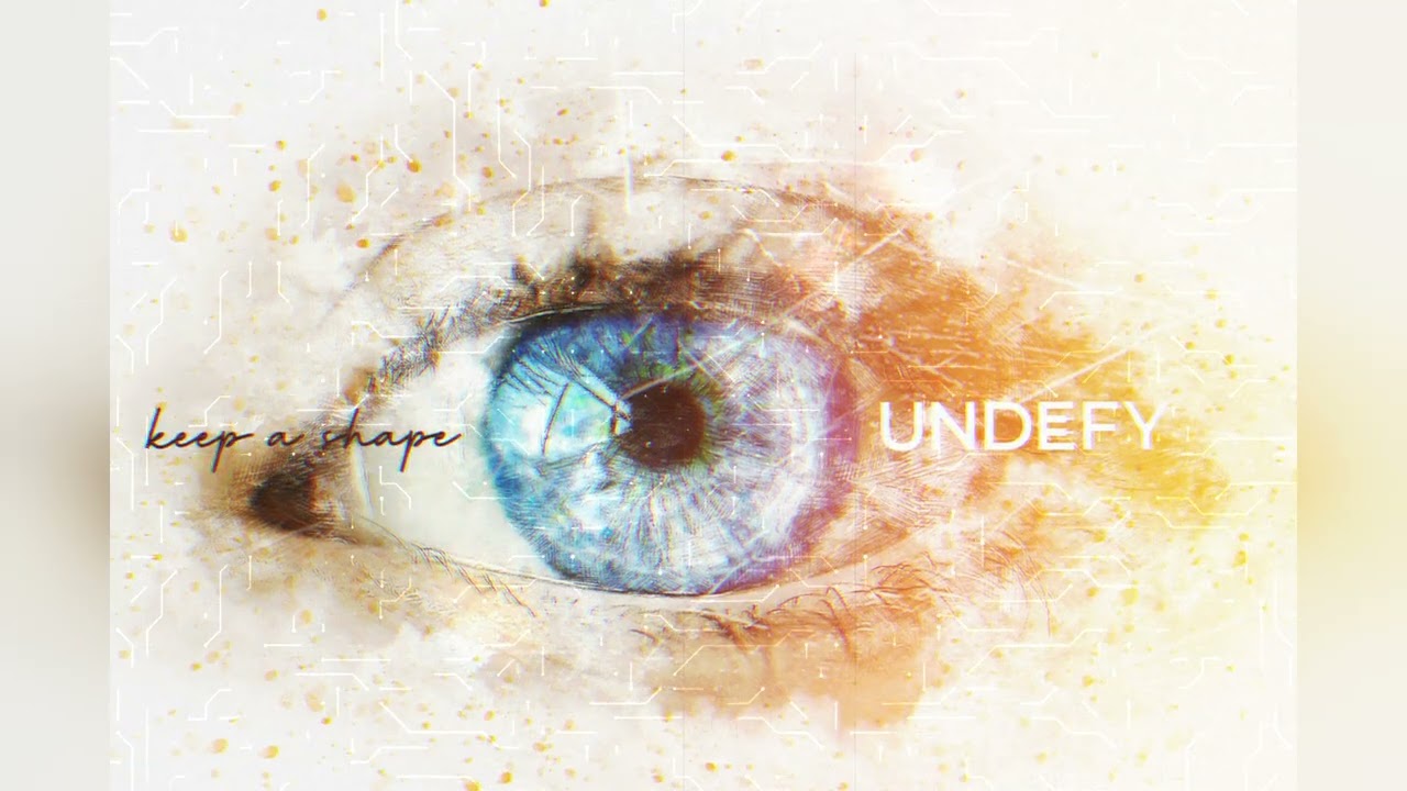 Ver UNDEFY - Keep A Shape (Official Lyric Video) en YouTube Ver UNDEFY - Keep A Shape (Official Lyric Video) en YouTube
