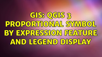GIS: QGIS 3 Proportional symbol by expression feature and legend display