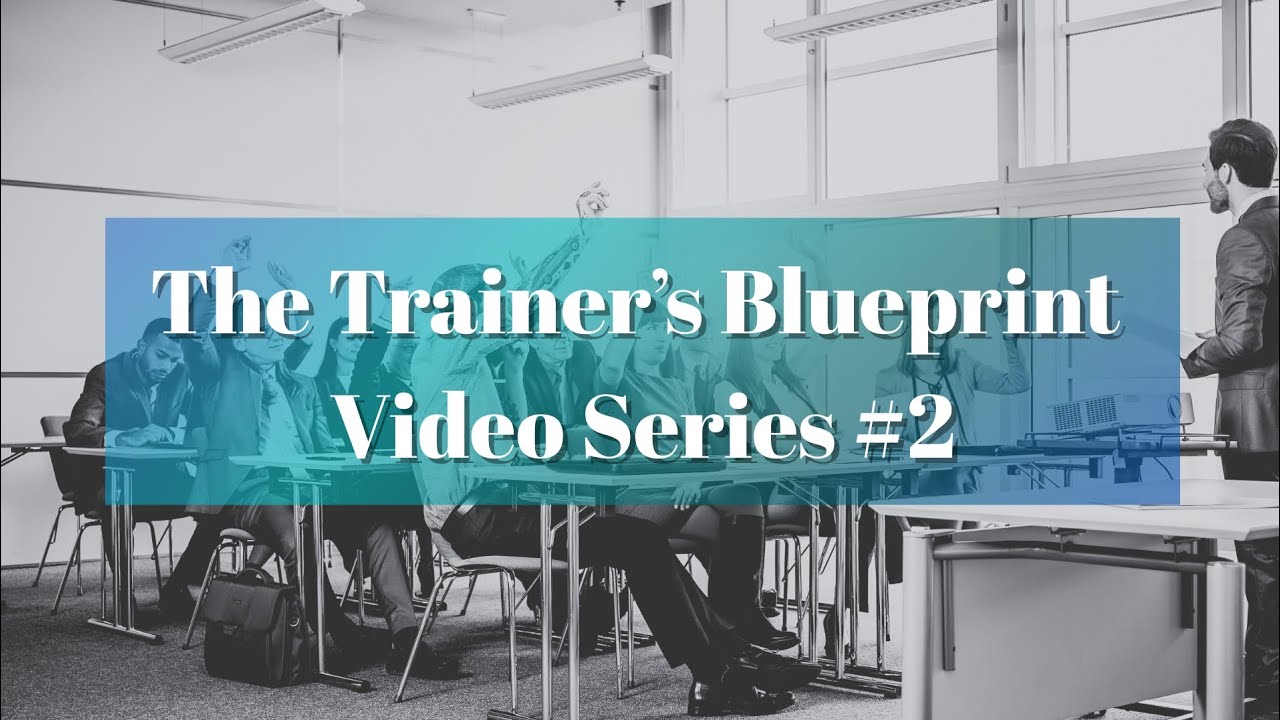 The Trainer's Blueprint Video Series #2