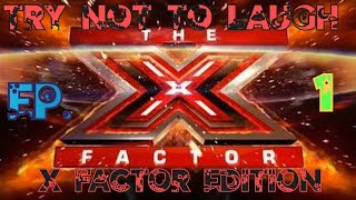 Try Not To Laugh  Ep. 1 X Factor Edition 🤣🤣🤣