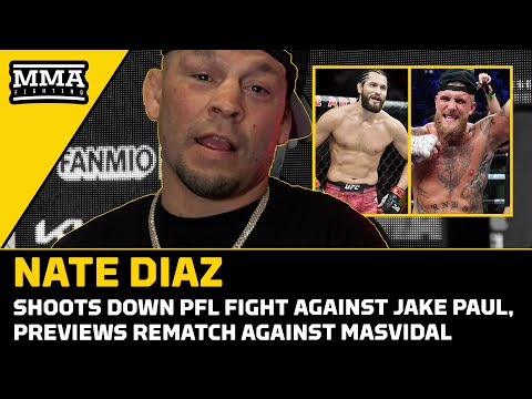 Nate Diaz Shoots Down Fighting Jake Paul in PFL - MMA Fighting