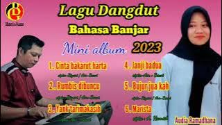 Lagu Dangdut Bahasa Banjar mini album 2023 vocal Audia Ramadhana