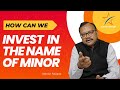 How can we Invest  the Name of  Minor || Complete Guide for Parents | Manish Raizada ||