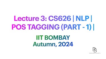 Lecture 3: CS626 POS Tagging (PART-1)| IIT Bombay | 2024