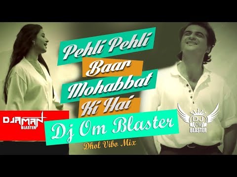 pehli-pehli-baar-[dhol-vibo-mix]-by-dj-om-&-dj-aman-blaster-u.p.-hapur