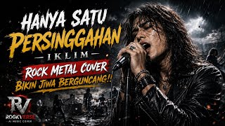 Hanya Satu Persinggahan – Iklim | Rock Metal Cover 🤘🔥 Bikin Jiwa Berguncang! | RockVerse