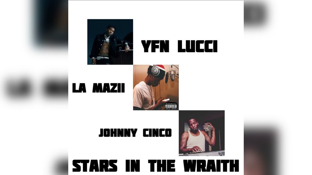 La Mazii Feat YFN Lucci & Johnny Cinco “Stars In The Wraith”