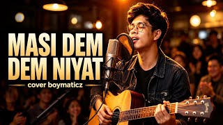 Masi Dem Niyat ( cover ) Boymaticz official 