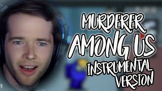 MURDERER AMONG US (SUS Song) INSTRUMENTAL VERSION | Song by Endigo