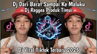 DJ REGGEA PRODUK TIMUR - DARI BARAT SAMPAI KE MALUKU - KAPTEN HIP HOP VIRAL TIKTOK TERBARU 2025