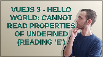 VueJS 3 - Hello World: Cannot read properties of undefined (reading 