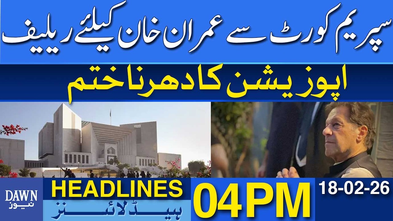 Major Twist: Relief For Imran Khan, Opposition Dharna Concludes | Dawn News Headlines: 04 PM