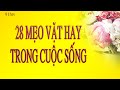 28 MẸO VẶT HAY TRONG CUỘC SỐNG (28 useful initiatives in life)