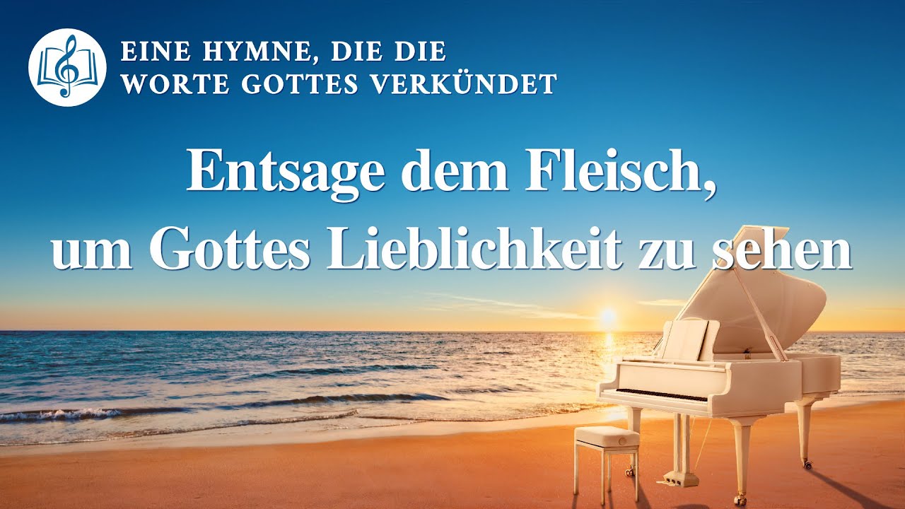 Entsage dem Fleisch, um Gottes Lieblichkeit zu sehen | Christliches Lied