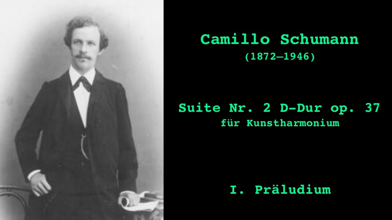 Camillo Schumann: Suite Nr. 2 D-Dur op.37 für Kunstharmonium - 1. Präludium