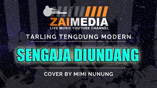 TARLING TENGDUNG ' SENGAJA DIUNDANG ' (Cover) By Mimi Nunung #ZAIMEDIA